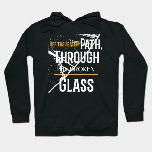 OFF THE BEATEN PATH THROUGH THE BROKEN GLASS Hoodie